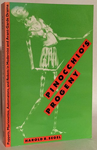 Pinocchio's Progeny: Puppets, Marionettes, Automatons, and Robots in Modernist and Avant-Garde Drama (PAJ Books)