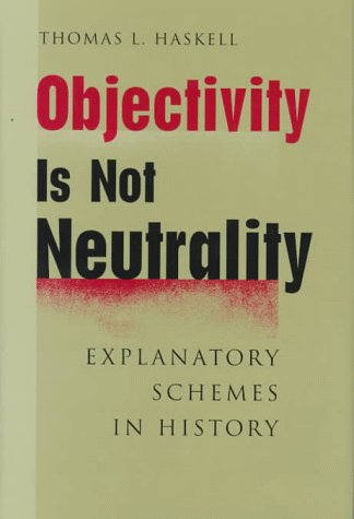 Objectivity Is Not Neutrality: Explanatory Schemes in History