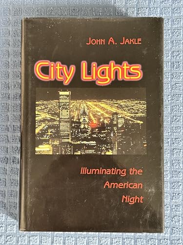City Lights: Illuminating the American Night (Landscapes of the Night)