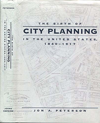 The Birth of City Planning in the United States 18401917 (Creating the North American Landscape)
