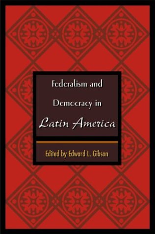 Federalism and Democracy in Latin America