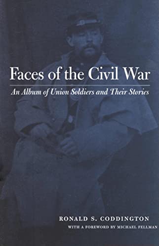 Faces of the Civil War: An Album of Union Soldiers and Their Stories