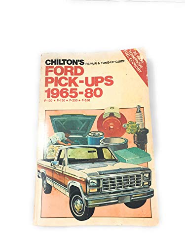 Chilton's Repair and Tune-Up Guide, Ford Pick-Ups, 1965-80: F-100, F-150, F-250, F-350