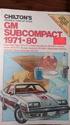 Chilton's Gm Subcompact 1971-80: Chevrolet Vega 1971-77, Chevrolet Monza 1975-80, Pontiac Astre 1975-77, Pontiac Sunbird 1975-80, Oldsmobile Starfire 1975-80,