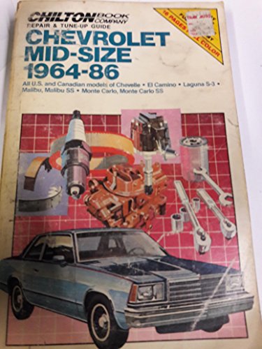 Chilton's Repair and Tune Up Guide Chevrolet Mid Size 1964 86: All U.S. and Canadian Models of Chevelle El Camino Laguna S-3 Malibu, Malibu Ss Monte (Chilton's Repair Manual)