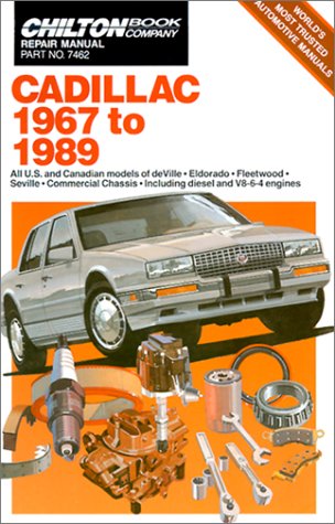 Chilton's Cadillac 1967 to 1989: All U.S. and Canadain Models of Deville, Eldorado, Fleetwood, Seville, Commercial Chassis, Including Diesel and V8-6-4 Engines (Chilton Book Company Repair Manual)