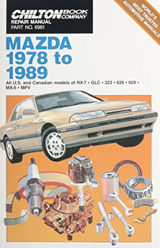 Chilton Book Company Repair Manual: Mazda, 1978 to 1989--All U.S. and Canadian Models of RX-7, GLC, 323, 626, 929, MX-6, MPV
