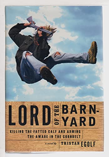 Lord of the Barnyard: Killing the Fatted Calf and Arming the Aware in the Corn Belt