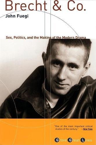 Brecht and Co.: Sex, Politics, and the Making of the Modern Drama (Grove Great Lives)