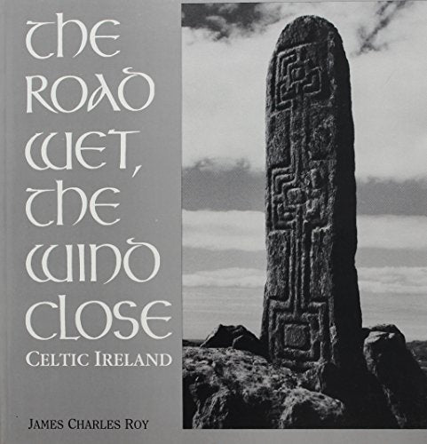 The Road Wet The Wind Close: Celtic Ireland