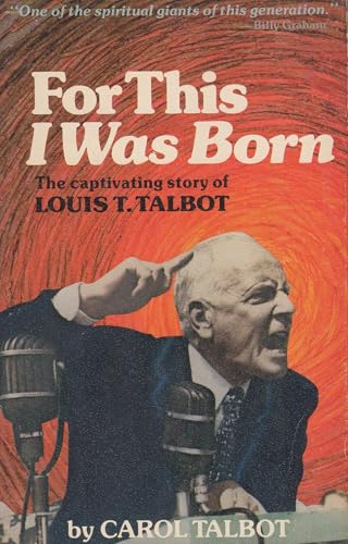 For This I Was Born - The Captivating Story of Louis T. Talbot