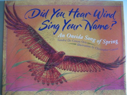 Did You Hear Wind Sing Your Name?: An Oneida Song of Spring