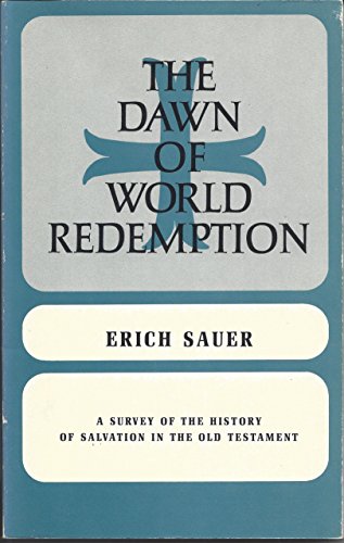 Dawn of World Redemption: A Survey of the History of Salvation in the Old Testament