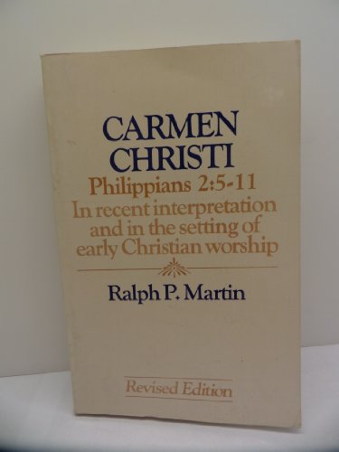Carmen Christi: Philippians 2:5-11 in Recent Interpretations and in the Setting of Early Christian Worship