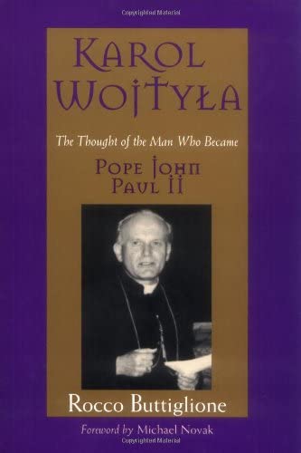 Karol Wojtyla: The Thought of the Man Who Became Pope John Paul II