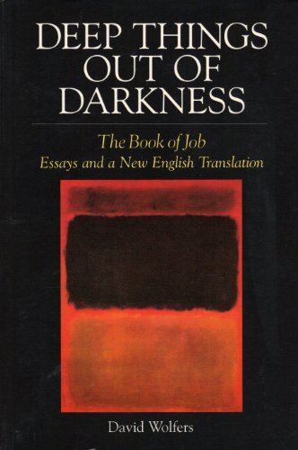 Deep Things Out of Darkness: The Book of Job, Essays and a New English Translation