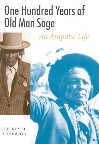 One Hundred Years of Old Man Sage: An Arapaho Life (Studies in the Anthropology of North American Indians)