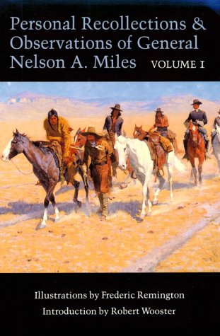 Personal Recollections and Observations of General Nelson A. Miles: Embracing a Brief View of the Civil War : Or from New England to the Golden Gate