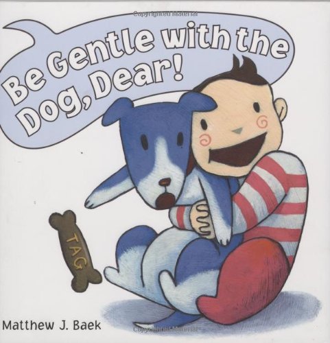Be Gentle With the Dog Dear