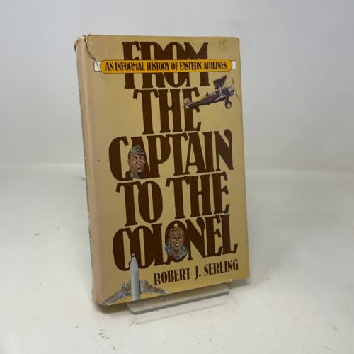 From the captain to the colonel: An informal history of Eastern Airlines