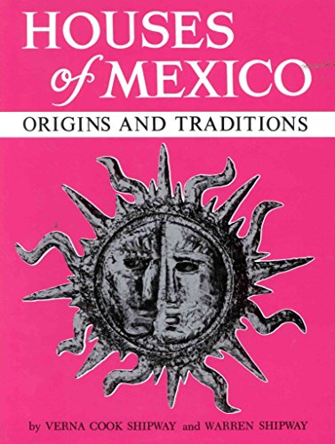 Houses of Mexico: Origins and Traditions