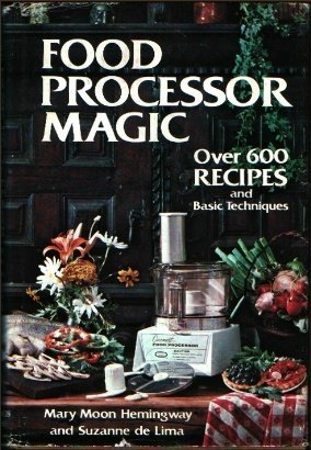 Food Processor Magic: 622 Recipes, and Basic Techniques