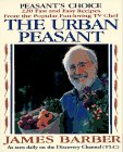 Peasant's Choice: More of the Best from the Urban Peasant : Recipes from the Popular Television Cooking Series