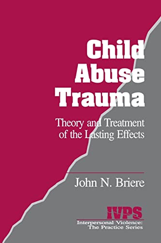 Child Abuse Trauma: Theory and Treatment of the Lasting Effects (Interpersonal Violence:The Practice Series)