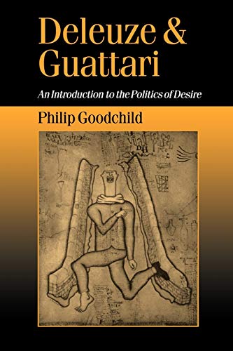 Deleuze and Guattari: An Introduction to the Politics of Desire (Theory, Culture & Society)