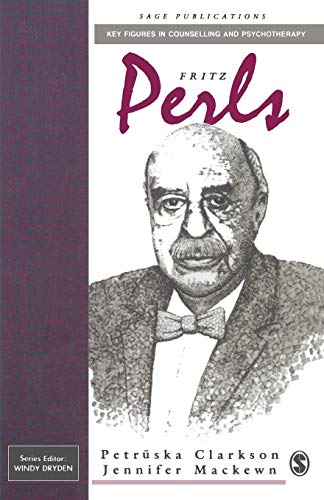 Fritz Perls (Key Figures in Counselling and Psychotherapy series)
