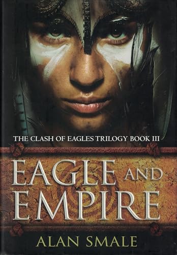 Eagle and Empire: The Clash of Eagles Trilogy Book III