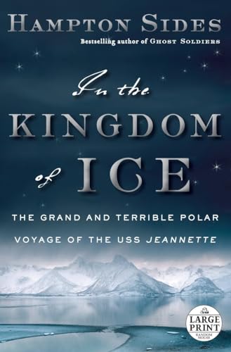 In the Kingdom of Ice: The Grand and Terrible Polar Voyage of the USS Jeannette (Random House Large Print)