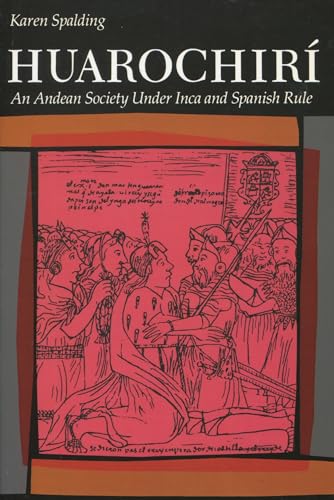 Huarochiri: An Andean Society Under Inca and Spanish Rule