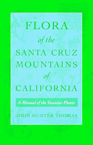 Flora of the Santa Cruz Mountains of California: A Manual of the Vascular Plants