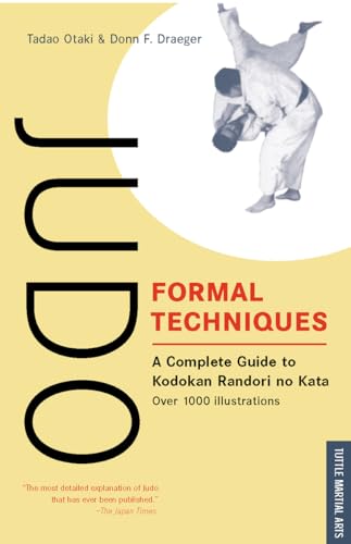 Judo Formal Techniques: A Complete Guide to Kodokan Randori No Kata
