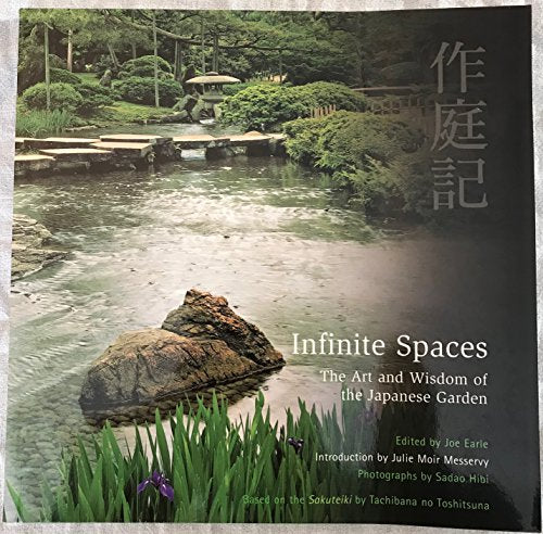 Infinite Spaces: The Art and Wisdom of the Japanese Garden; Based on the Sakuteiki by Tachibana no Toshitsuna