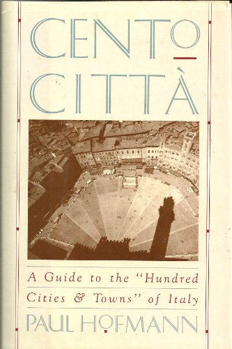Cento Citta: A Guide to the "Hundred Cities & Towns" of Italy
