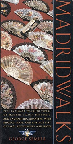 Madridwalks Madrid's Most Historic and Enchanting Quarters With Photos, Maps, and a Select List of Cafes, Restaurants (HENRY HOLT WALKS SERIES)