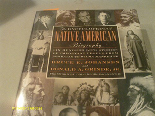 The Encyclopedia of Native American Biography: Six Hundred Life Stories of Important People from Powhatan to Wilma Mankiller (Henry Holt Reference Book)