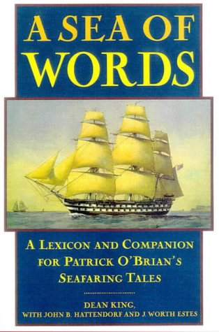 A Sea of Words: A Lexicon and Companion for Patrick O'Brian's Seafaring Tales