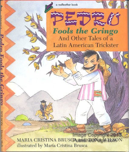Pedro Fools the Gringo and Other Tales of a Latin American Trickster (Redfeather Books)