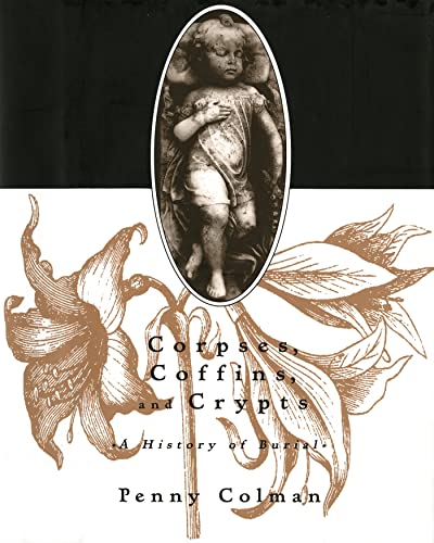 Corpses, Coffins, and Crypts: A History of Burial