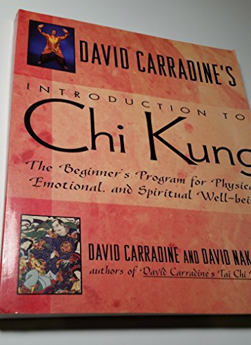 David Carradine's Introduction to Chi Kung: The Beginner's Program For Physical, Emotional, And Spiritual Well-Being