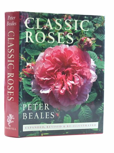 Classic Roses: An Illustrated Encyclopedia and Grower's Manual of Old Roses, Shrub Roses and Climbers
