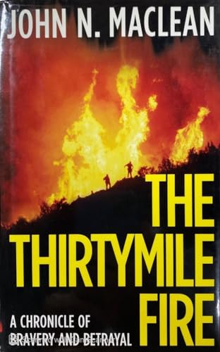The Thirtymile Fire: A Chronicle of Bravery and Betrayal
