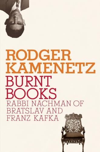 Burnt Books: Rabbi Nachman of Bratslav and Franz Kafka (Jewish Encounters Series)