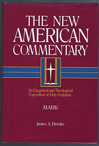 Mark: An Exegetical and Theological Exposition of Holy Scripture (Volume 23) (The New American Commentary)