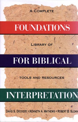 Foundations for Biblical Interpretation: A Complete Library of Tools and Resources