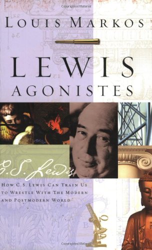 Lewis Agonistes: How C.S. Lewis Can Train Us to Wrestle with the Modern and Postmodern World