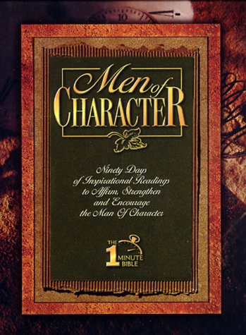 Men of Character: Ninety Days of Inspirational Readings to Affirm, Strengthen and Encourage the Man of Character